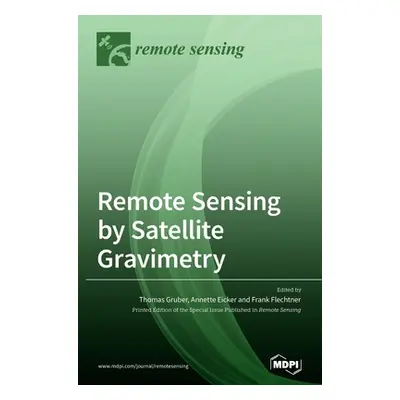 "Remote Sensing by Satellite Gravimetry" - "" ("Gruber Thomas")(Pevná vazba)