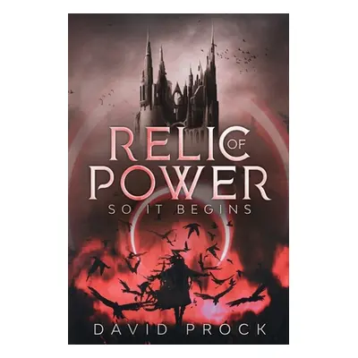 "Relic of Power: So it Begins" - "" ("Prock David")(Paperback)