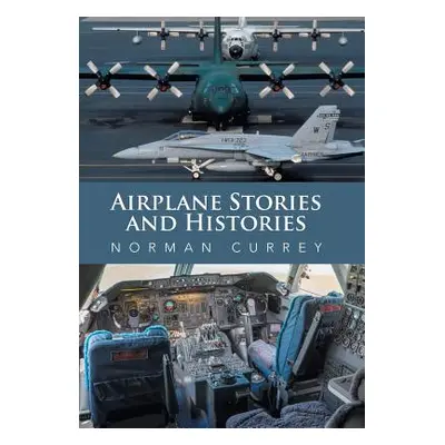 "Airplane Stories and Histories" - "" ("Currey Norman")(Pevná vazba)