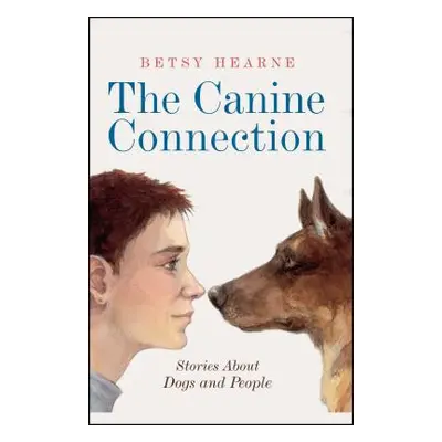 "The Canine Connection: Stories about Dogs and People" - "" ("Hearne Betsy")(Paperback)