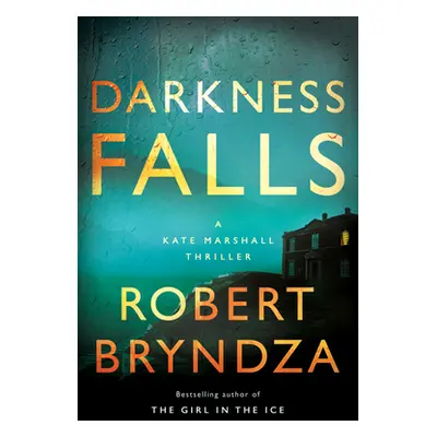 "Darkness Falls: A Kate Marshall Thriller" - "" ("Bryndza Robert")(Paperback)