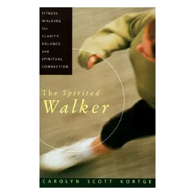 "The Spirited Walker" - "" ("Kortge Carolyn S.")(Paperback)