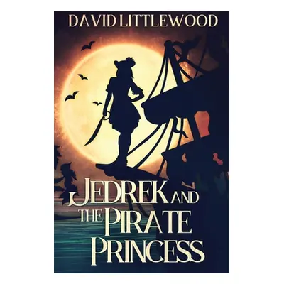 "Jedrek And The Pirate Princess" - "" ("Littlewood David")(Paperback)