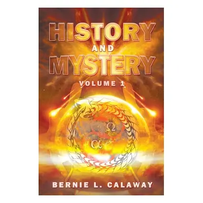 "History and Mystery: The Complete Eschatological Encyclopedia of Prophecy, Apocalypticism, Myth