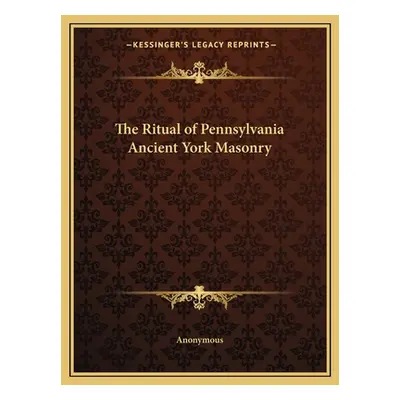 "The Ritual of Pennsylvania Ancient York Masonry" - "" ("Anonymous")(Paperback)