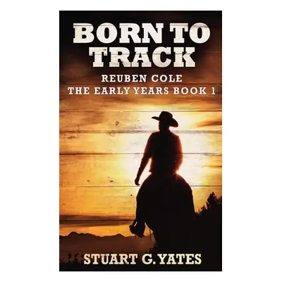 "Born To Track" - "" ("Yates Stuart G.")(Paperback)