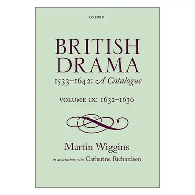 "British Drama 1533-1642: A Catalogue: Volume IX: 1632-1636" - "" ("Wiggins Martin")(Pevná vazba