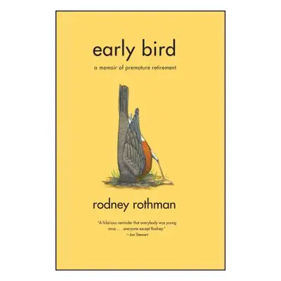 "Early Bird: A Memoir of Premature Retirement" - "" ("Rothman Rodney")(Paperback)