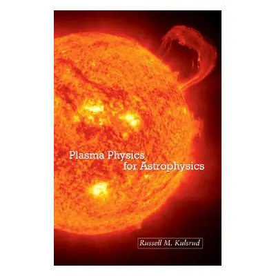 "Plasma Physics for Astrophysics" - "" ("Kulsrud Russell M.")(Paperback)