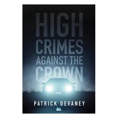 "High Crimes Against The Crown" - "" ("Devaney Patrick")(Paperback)