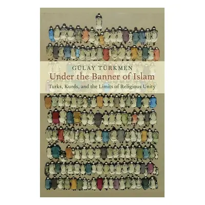 "Under the Banner of Islam: Turks, Kurds, and the Limits of Religious Unity" - "" ("Trkmen Glay"