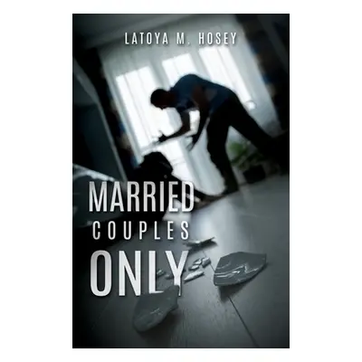 "Married Couples Only" - "" ("Hosey Latoya M.")(Paperback)