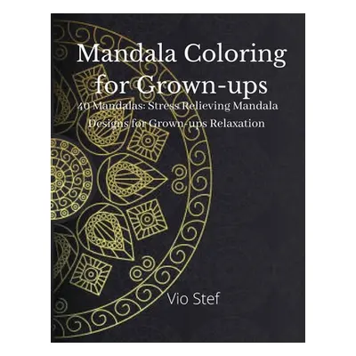 "Mandala coloring for Grown-ups: An Grown-ups Coloring Book Featuring Beautiful Mandalas Designe