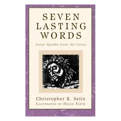 "Seven Lasting Words" - "" ("Seitz Christopher R.")(Paperback)