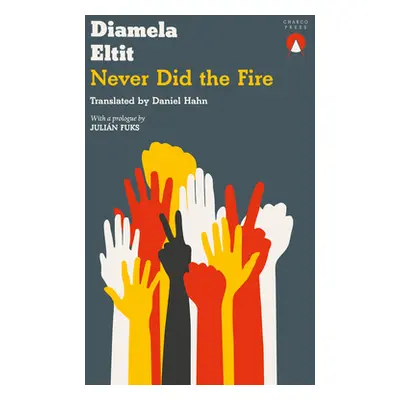 "Never Did the Fire" - "" ("Eltit Diamela")(Paperback)