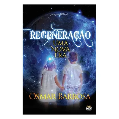 "Regenerao - Uma Nova Era" - "" ("Barbosa Osmar")(Paperback)