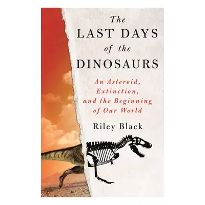 "The Last Days of the Dinosaurs: An Asteroid, Extinction, and the Beginning of Our World" - "" (