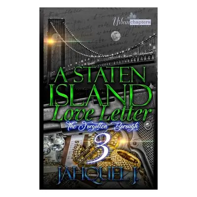 "A Staten Island Love Letter 3: The Forgotten Borough" - "" ("Jahquel J.")(Paperback)