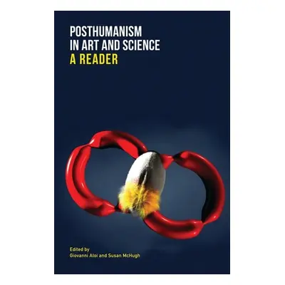 "Posthumanism in Art and Science: A Reader" - "" ("Aloi Giovanni")(Paperback)