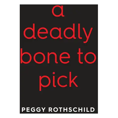 "A Deadly Bone to Pick" - "" ("Rothschild Peggy")(Pevná vazba)