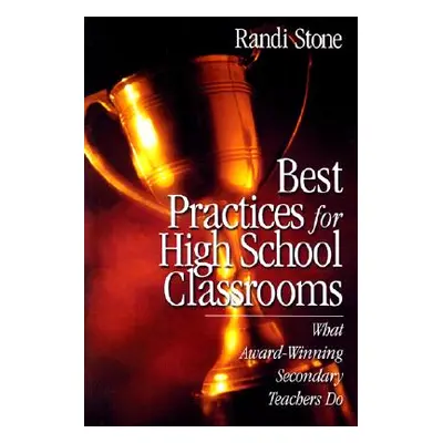 "Best Practices for High School Classrooms: What Award-Winning Secondary Teachers Do" - "" ("Sof