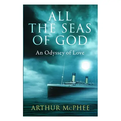 "All the Seas of God: An Odyssey of Love" - "" ("")(Paperback)