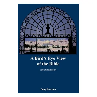 "A Bird's Eye View of the Bible" - "" ("Rowston Doug")(Paperback)