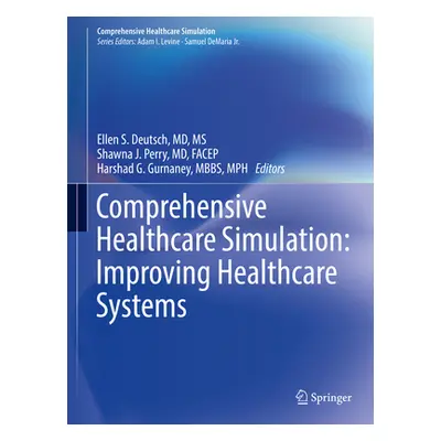 "Comprehensive Healthcare Simulation: Improving Healthcare Systems" - "" ("Deutsch Ellen S.")(Pa