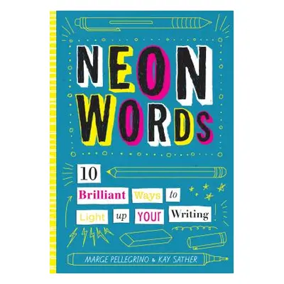 "Neon Words: 10 Brilliant Ways to Light Up Your Writing" - "" ("Pellegrino Marjorie White")(Pevn