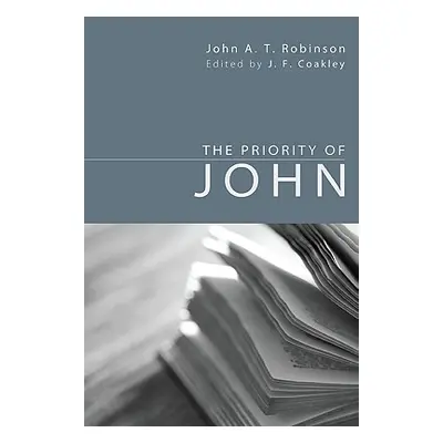 "The Priority of John" - "" ("Robinson John a. T.")(Paperback)