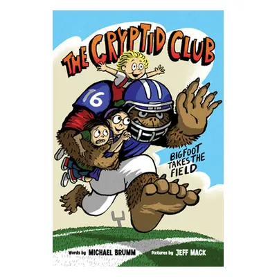 "The Cryptid Club #1: Bigfoot Takes the Field" - "" ("Brumm Michael")(Pevná vazba)