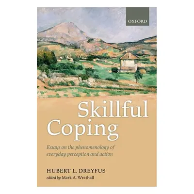 "Skillful Coping: Essays on the Phenomenology of Everyday Perception and Action" - "" ("Dreyfus 