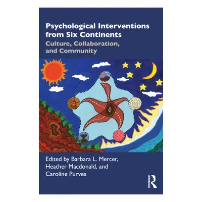 "Psychological Interventions from Six Continents: Culture, Collaboration, and Community" - "" ("