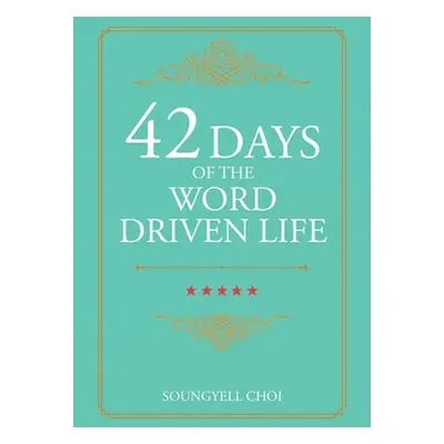 "42 Days of the Word Driven Life" - "" ("Choi Soungyell")(Paperback)