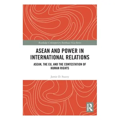 "ASEAN and Power in International Relations: ASEAN, the EU, and the Contestation of Human Rights