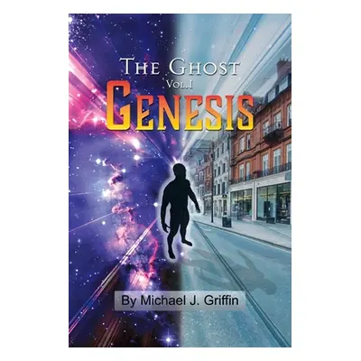 "The Ghost Vol 1 Genesis" - "" ("Griffin Michael J.")(Paperback)