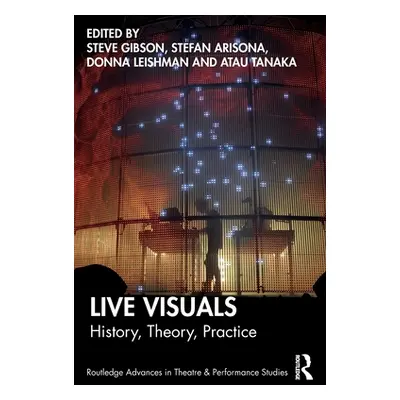 "Live Visuals: History, Theory, Practice" - "" ("Gibson Steve")(Paperback)