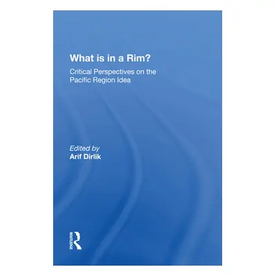 "What Is in a Rim?: Critical Perspectives on the Pacific Region Idea" - "" ("Dirlik Arif")(Paper