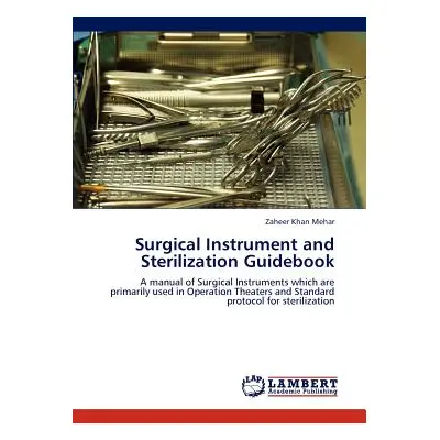 "Surgical Instrument and Sterilization Guidebook" - "" ("Khan Mehar Zaheer")(Paperback)