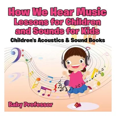 "How We Hear Music - Lessons for Children and Sounds for Kids - Children's Acoustics & Sound Boo