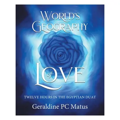 "World's Geography of Love" - "" ("Matus Geraldine Pc")(Paperback)