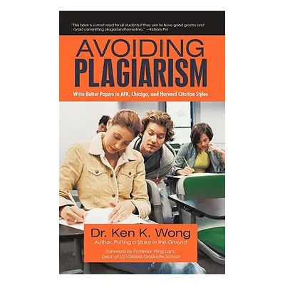 "Avoiding Plagiarism: Write Better Papers in APA, Chicago, and Harvard Citation Styles" - "" ("W