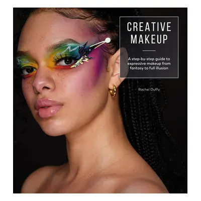 "Creative Makeup: Tutorials for 12 Breathtaking Makeup Looks" - "" ("Duffy Rachel")(Paperback)