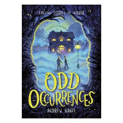 "Odd Occurrences: Chilling Stories of Horror" - "" ("Nance Andrew")(Pevná vazba)