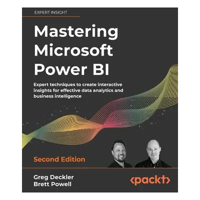 "Mastering Microsoft Power BI - Second Edition: Expert techniques to create interactive insights