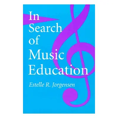 "In Search of Music Education" - "" ("Jorgensen Estelle R.")(Paperback)