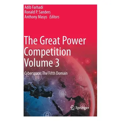 "The Great Power Competition Volume 3: Cyberspace: The Fifth Domain" - "" ("Farhadi Adib")(Pevná