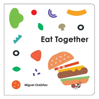 "Eat Together" - "" ("Ordonez Miguel")(Board Books)