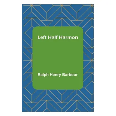 "Left Half Harmon" - "" ("Henry Barbour Ralph")(Paperback)