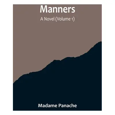 "Manners: A Novel (Volume 1)" - "" ("Panache Madame")(Paperback)